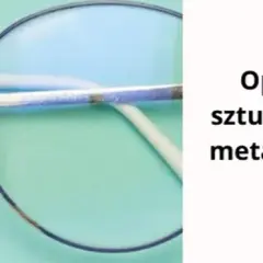 Oprawki metalowe czy plastikowe - jak wybrać najlepsze dla siebie