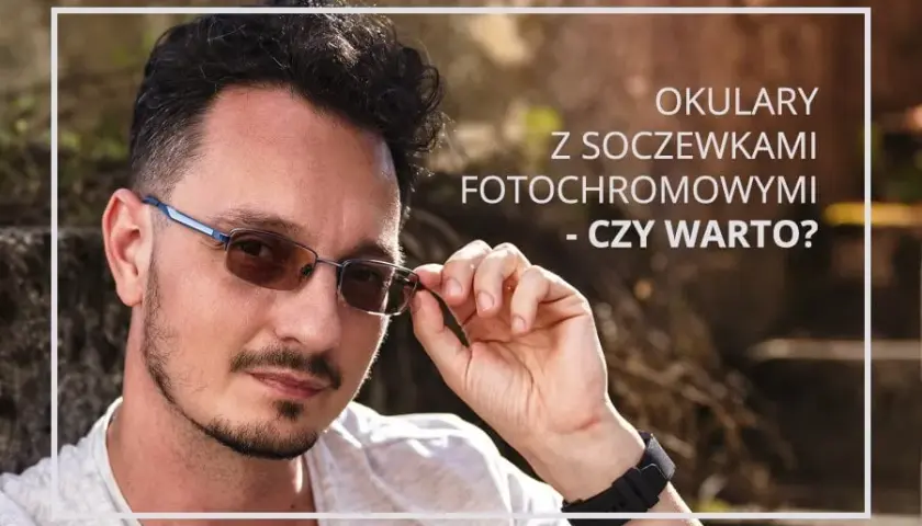 Jak długo działają okulary fotochromowe i co wpływa na ich trwałość