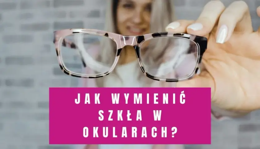 Skuteczne metody jak wyjąć szkła z oprawek w domu - poradnik eksperta