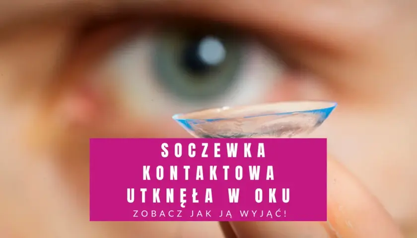 Jak bezpiecznie sprawdzić czy soczewka jest w oku - skuteczne metody kontroli
