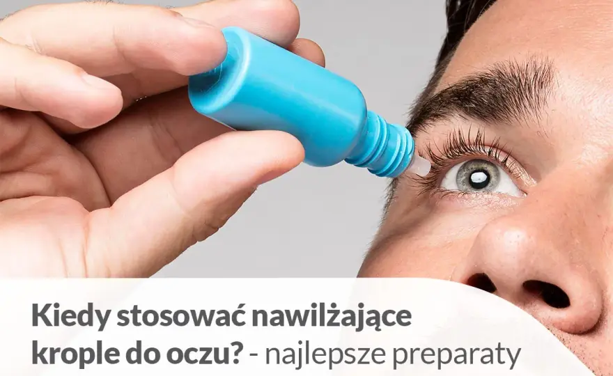 Krople oczyszczające do oczu - Jak wybrać? Poradnik