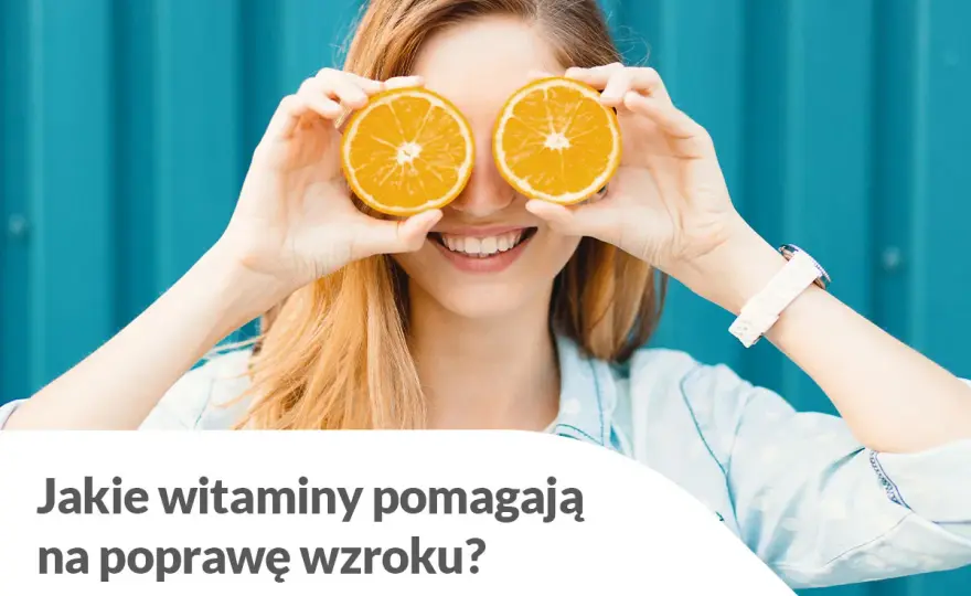 Co jeść na poprawę wzroku - lista najskuteczniejszych produktów i witamin