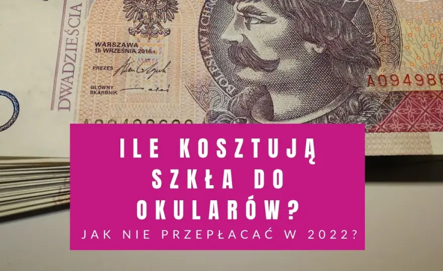 Ile kosztują szkła korekcyjne do okularów? Ceny, które Cię zaskoczą
